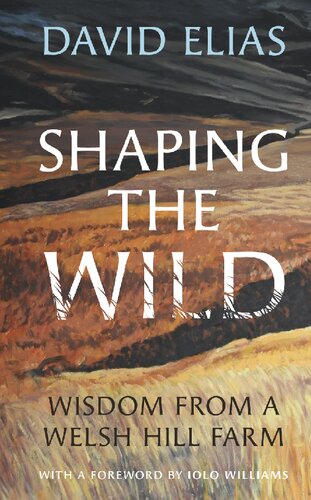 Shaping the Wild: Wisdom from a Welsh Hill Farm