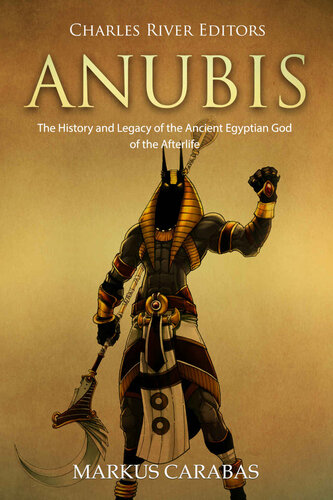 Anubis: The History and Legacy of the Ancient Egyptian God of the Afterlife