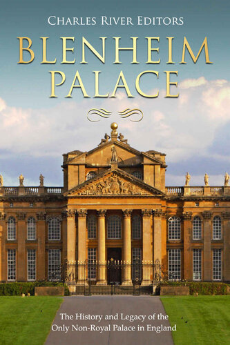 Blenheim Palace: The History and Legacy of the Only Non-Royal Palace in England