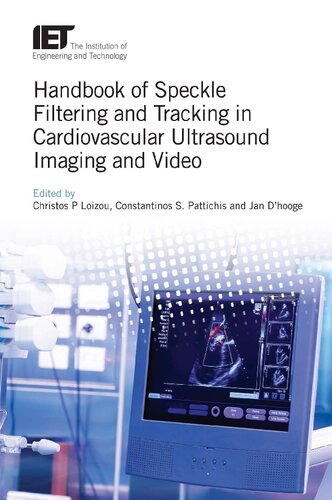 Handbook of Speckle Filtering and Tracking in Cardiovascular Ultrasound Imaging and Video (Healthcare Technologies)