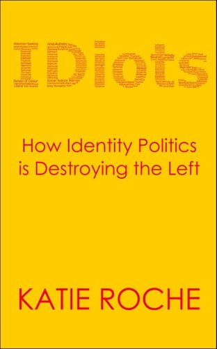 IDiots: How Identity Politics is Destroying the Left