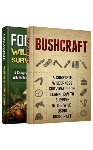 BUSHCRAFT + FORAGING! 2 in 1 Bundle: Wilderness Survival Box Set! Learn How to Forage And Survive in the Wild (Wilderness Survival Manual)