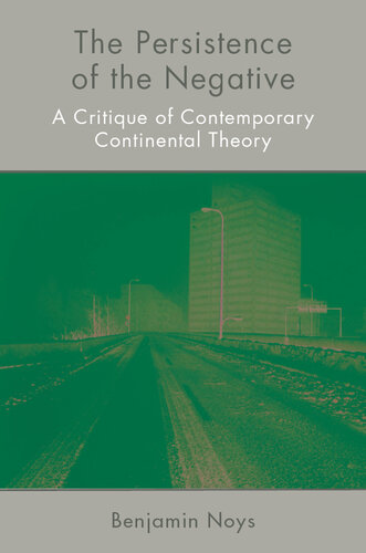 The Persistence of the Negative: A Critique of Contemporary Continental Theory