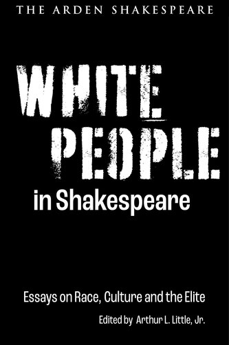 White People in Shakespeare: Essays on Race, Culture and the Elite