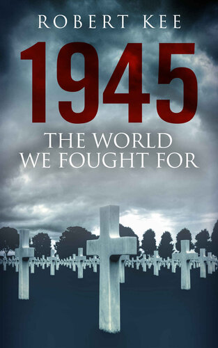 1945: The World We Fought For (The Second World War Book 2)