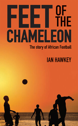 Feet of the Chameleon: The Story of African Football