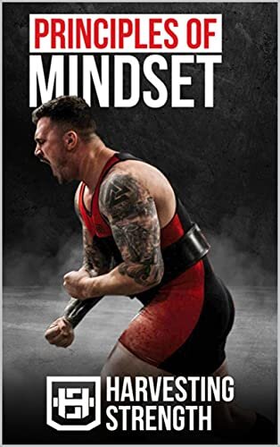 Principles of Mindset: Using Imagery, Visualization, and Mental Strength for Barbell Success