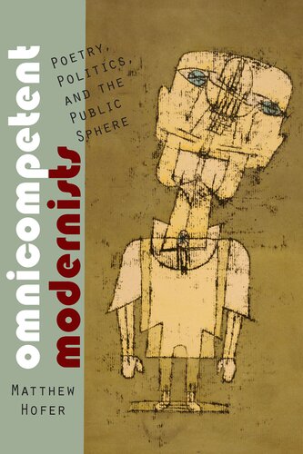 Omnicompetent Modernists: Poetry, Politics, and the Public Sphere (Modern and Contemporary Poetics)