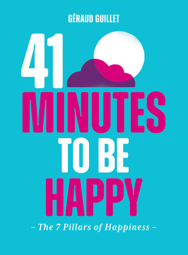 41 Minutes to Be Happy: The 7 Pillars of Happiness