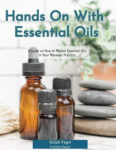 Hands on with Essential Oils: A Guide on How to Market Essential OIls in Your Massage Practice