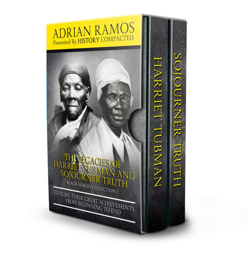 The Legacies of Harriet Tubman and Sojourner Truth: Explore Their Great Achievements from Beginning to End