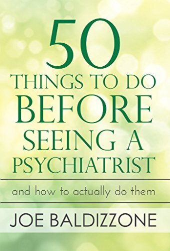 50 Things To Do Before Seeing a Psychiatrist: And How To Actually Do Them