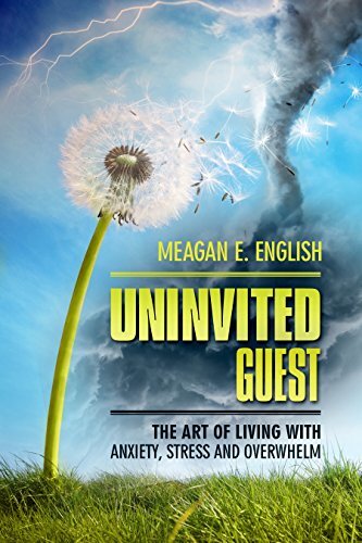 Uninvited Guest: The Art Of Living With Anxiety, Stress and Overwhelm (How to Deal with Stress)