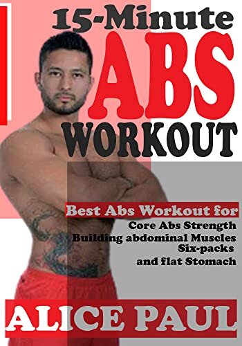 15-MINUTE ABS WORKOUT: Best Abs Workout for Core Abs Strength, Building Abdominal Muscles, Six-Packs, and Flat Stomach.