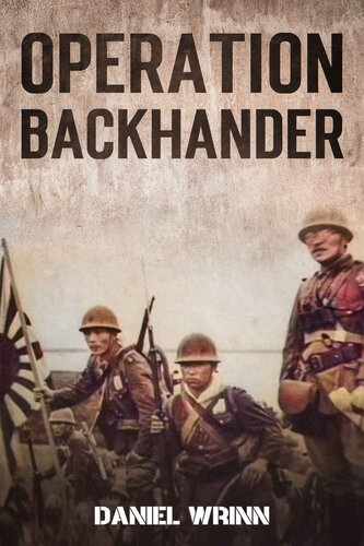 Operation Backhander: 1944 Battle for Cape Gloucester (WW2 Pacific Military History Series Book 3)