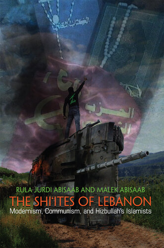 The Shi'ites of Lebanon: Modernism, Communism, and Hizbullah's Islamists