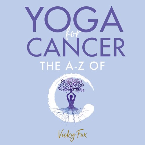 Yoga for Cancer: The A to Z of C