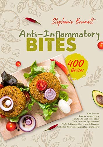 Anti-Inflammatory Bites: 400 Sauces, Snacks, Appetizers, and Side Dishes to Heal Your Immune System and Fight Inflammation, Heart Disease, Arthritis, Psoriasis, ... More! (Anti-Inflammatory Diet Cookbooks)