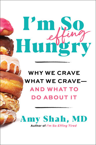 I'm So Effing Hungry: The 5-Step Plan to Conquer Cravings, Boost Your Mood, and Make Peace with Your Body