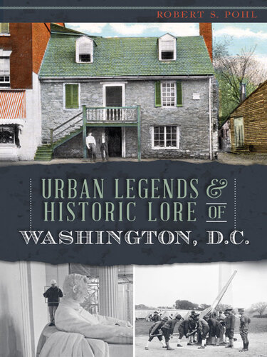 Urban Legends & Historic Lore of Washington, D.C. (American Legends)