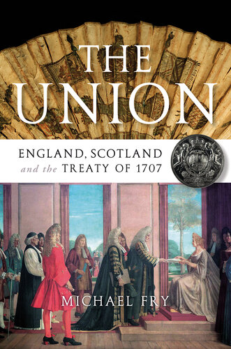 The Union: England, Scotland and the Treaty of 1707