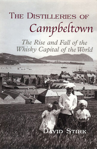 The Distilleries of Campbeltown: The Rise and Fall of the Whisky Capital of the World