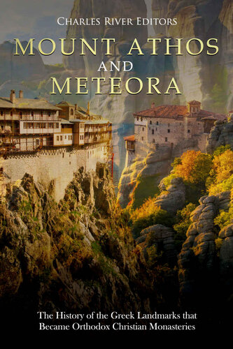 Mount Athos and Meteora: The History of the Greek Landmarks that Became Orthodox Christian Monasteries