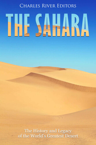 The Sahara: The History and Legacy of the World’s Greatest Desert