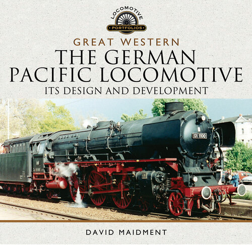 The German Pacific Locomotive: Its Design and Development (Locomotive Portfolios)