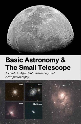 Basic Astronomy & The Small Telescope: A Guide to Affordable Astronomy and Astrophotography