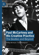 Paul McCartney and His Creative Practice: The Beatles and Beyond