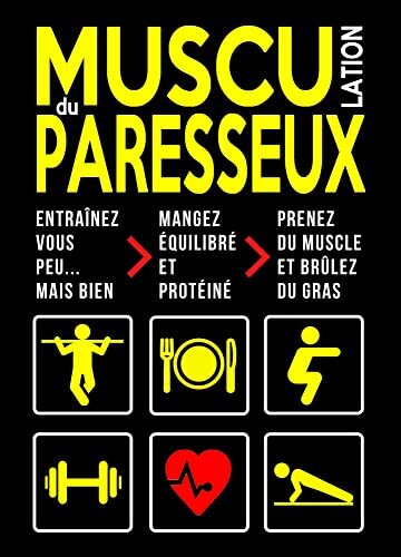 Musculation du Paresseux: Entrainement Minimaliste Maison | Méthode Poids du Corps & Haltère | Nutrition Sportive Prise de Masse Musculaire & Perte de ... à Domicile t. 1) (French Edition)