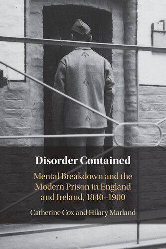 Disorder Contained: Mental Breakdown and the Modern Prison in England and Ireland, 1840 – 1900