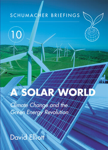 A Solar World: Climate Change and the Green Energy Revolution (10) (Schumacher Briefings)