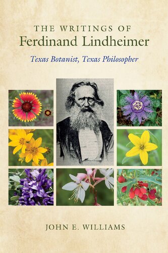 The Writings of Ferdinand Lindheimer: Texas Botanist, Texas Philosopher (Gideon Lincecum Nature and Environment Series)