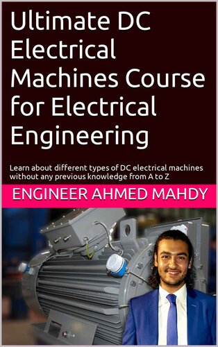 Ultimate DC Electrical Machines Course for Electrical Engineering: Learn about different types of DC electrical machines without any previous knowledge from A to Z