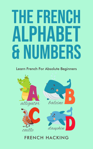 The French Alphabet & Numbers - Learn French For Absolute Beginners