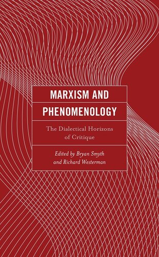 Marxism and Phenomenology: The Dialectical Horizons of Critique (Continental Philosophy and the History of Thought)