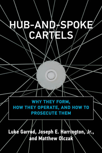 Hub-and-Spoke Cartels: Why They Form, How They Operate, and How to Prosecute Them