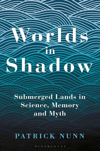 Worlds in Shadow: Submerged Lands in Science, Memory and Myth