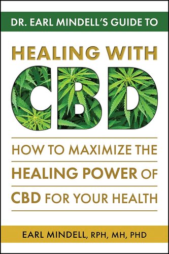 Dr. Earl Mindell’s Guide to Healing With CBD: How to Maximize the Healing Power of CBD for Your Health