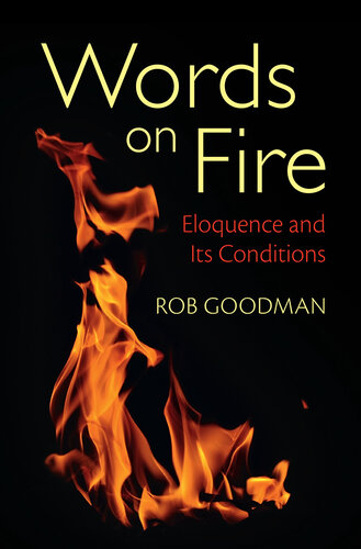 Words on Fire: Eloquence and Its Conditions