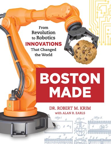 Boston Made: From Revolution to Robotics, Innovations that Changed the World