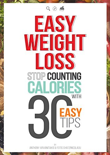 Easy Weight Loss: 30 Easy tips to Lose Weight without Food Restriction, Counting Calories or Exercise