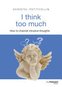 I think too much: How to channel intrusive thoughts