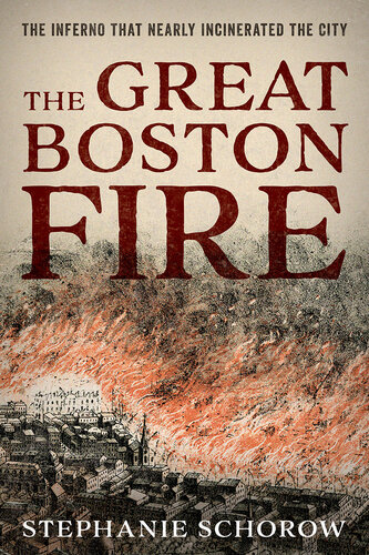 The Great Boston Fire: The Inferno That Nearly Incinerated the City