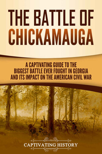 The Battle of Chickamauga: A Captivating Guide to the Biggest Battle Ever Fought in Georgia and Its Impact on the American Civil War (Battles of the Civil War)