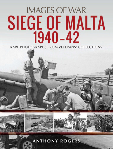 Siege of Malta, 1940-42: Rare Photographs from Veterans' Collections