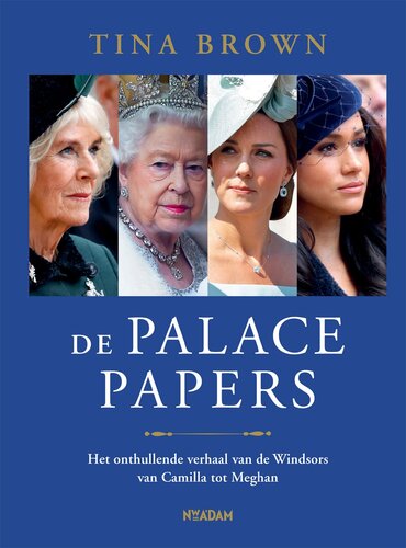 De Palace Papers: Het onthullende verhaal van de Windsors - van Camilla tot Meghan