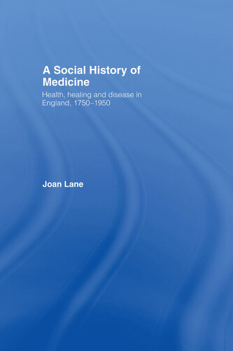 A Social History of Medicine: Health, Healing and Disease in England, 1750-1950